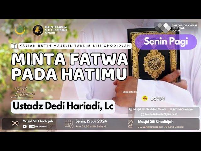 Minta Fatwa Pada Hatimu - Ustadz Dedi Hariadi, Lc | Masjid Siti Chodidjah