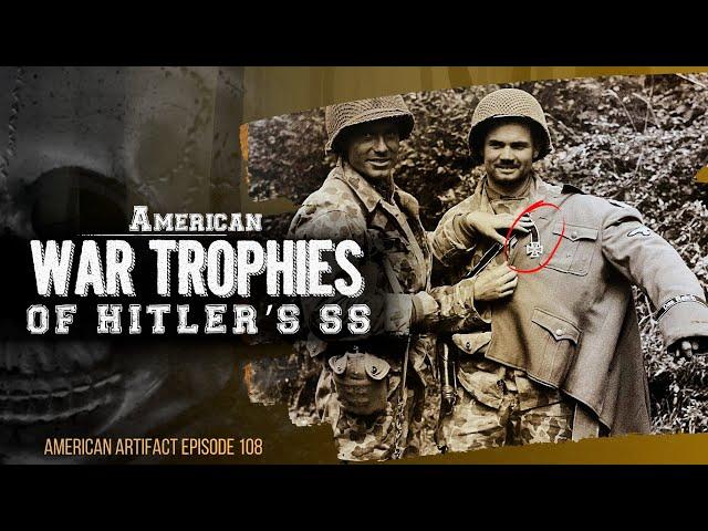 American War Trophies of Hitler's SS | American Artifact Episode 108