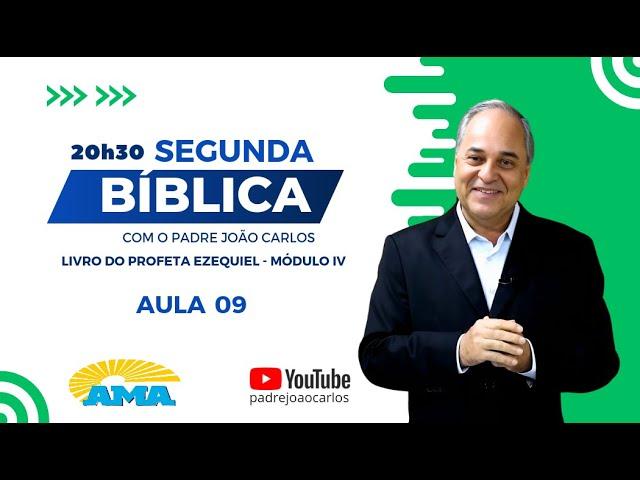 SEGUNDA BÍBLICA | Profeta Ezequiel, IV Módulo, com Padre João Carlos - 9ª Aula - 20:30h