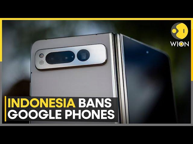 Indonesia Bans Sales Of Google Pixel Phones | World News | WION