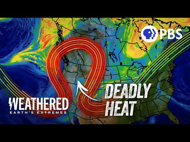 Why Heat Domes Are SO Deadly | Weathered: Earth’s Extremes