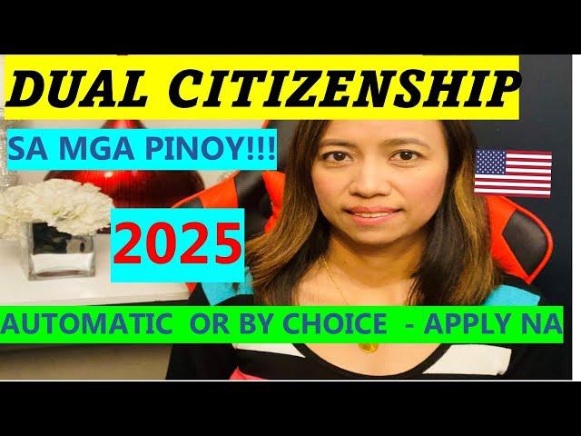 AUTOMATIC DUAL CITIZENSHIP SA MGA PINOY!!! APPLY NA SA 2025