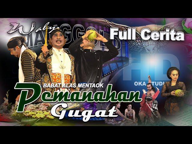 Full Cerita Seri PEMANAHAN GUGAT Babat Alas Mentaok Wahyu Manggolo Show In Dungbulus Gembong 2023