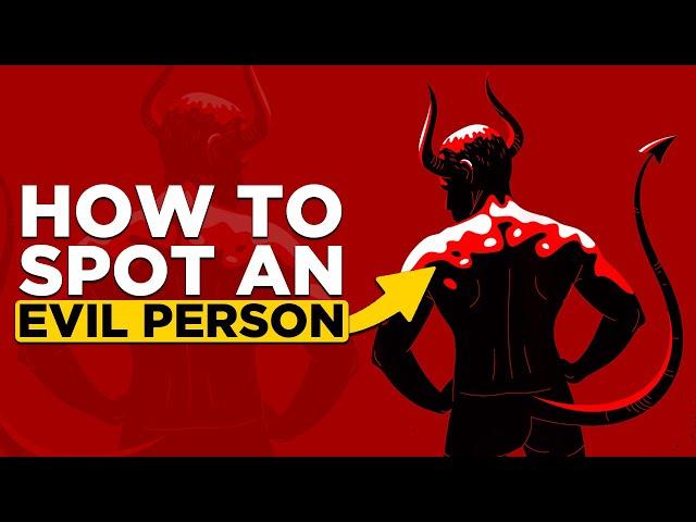 Don't Get Fooled: 5 Signs You're Dealing With An Evil Person