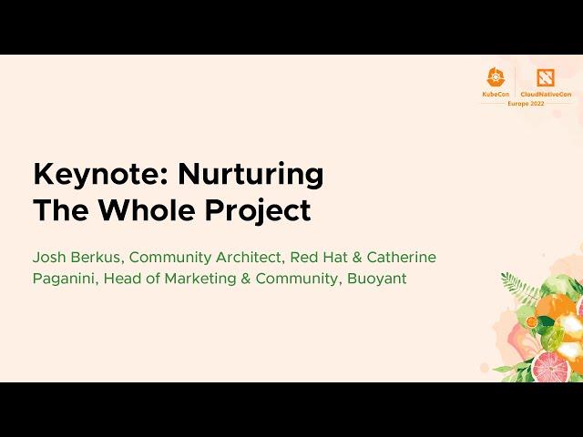 Keynote: Nurturing The Whole Project - Josh Berkus, Red Hat & Catherine Paganini, Buoyant