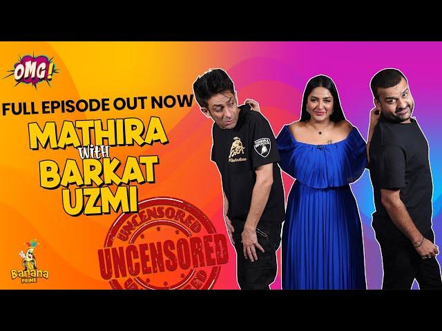 Uncensored EP-1 | OMG by Mathira | Barkat Uzmi | Banana Prime |