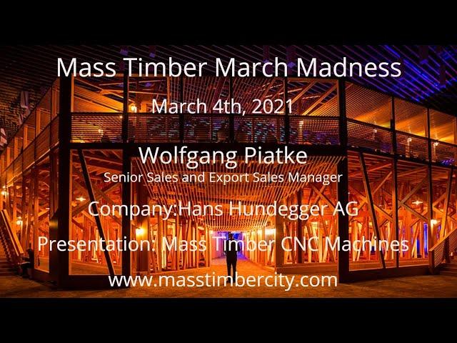 Mass Timber CNC Machines - Wolfgang Piatke - Hundegger - March 4th 2021