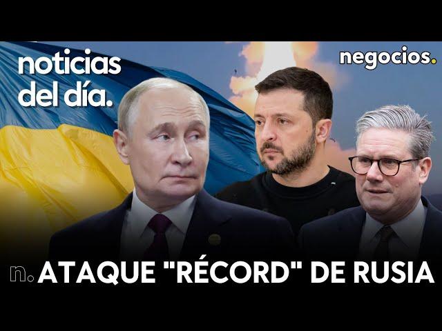 NOTICIAS DEL DÍA: Rusia lanza un ataque "récord", alerta máxima en Ucrania y tensión con Reino Unido