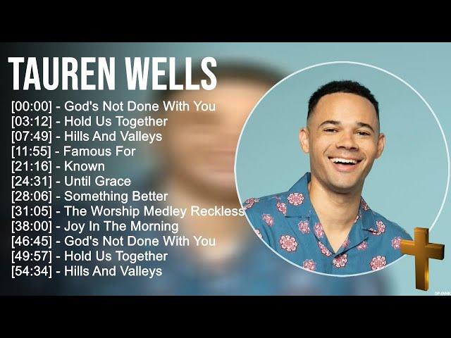 T a u r e n W e l l s Greatest Hits ~ Top Praise And Worship Songs