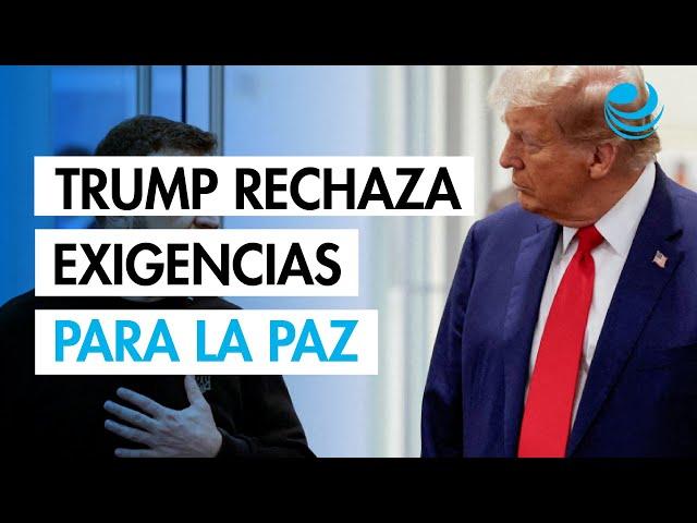 Trump insiste a Zelenski que EU "no tolerará por mucho más tiempo" sus exigencias para la paz