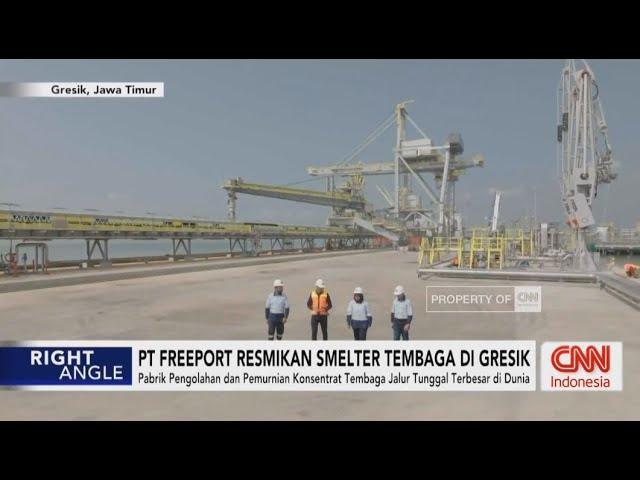 PT  Freeport Resmikan Smelter Tembaga di Gresik - Right Angle