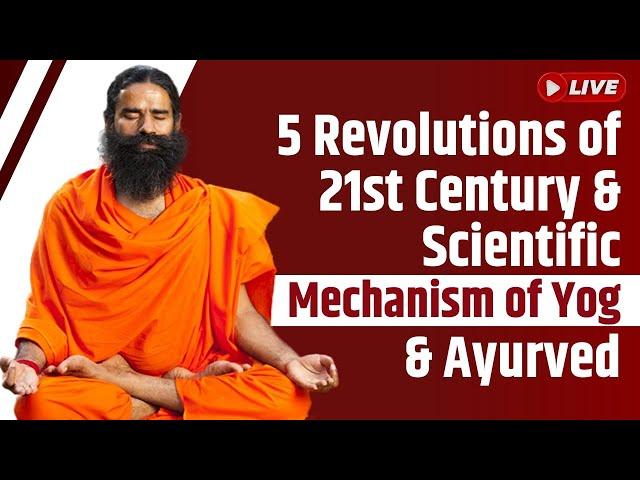 Live - 5 Revolutions of 21st Century & Scientific Mechanism of Yog & Ayurved