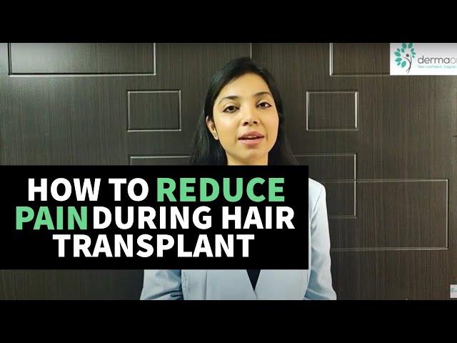 Pain during Hair Transplant Surgery: Why it Occurs, When it Occurs and How to Reduce the Pain?