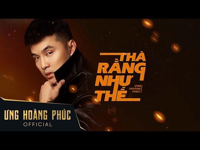 Thà Rằng Như Thế | Ưng Hoàng Phúc (Official Lyric)