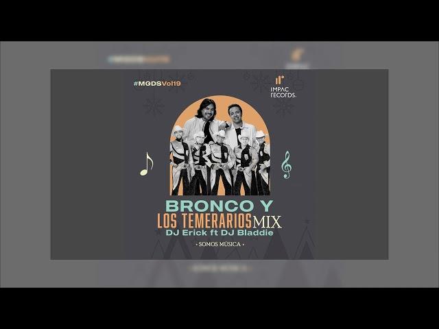 Bronco y Los Temerarios Mix by DJ Erick El Cuscatleco ft DJ Bladdie IR