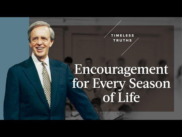 Encouragement for Every Season of Life | Timeless Truths – Dr. Charles Stanley