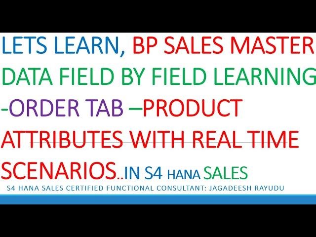 LETS LEARN, BP SALES MASTER DATA FIELD BY FIELD LEARNING ORDER TAB –PRODUCT ATTRIBUTES WITH REALTIME