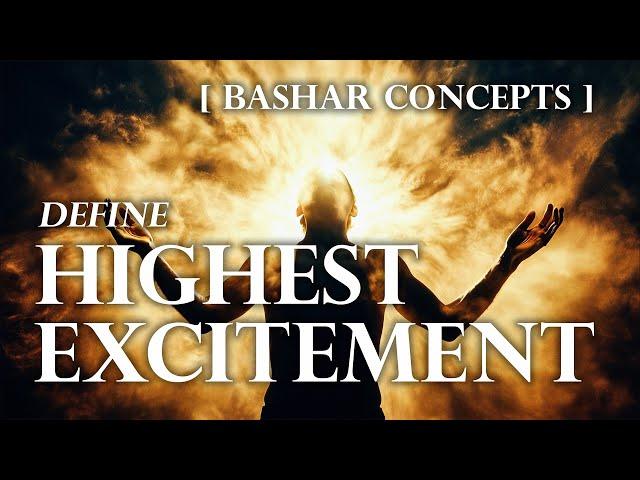 Bashar Defines Highest Excitement