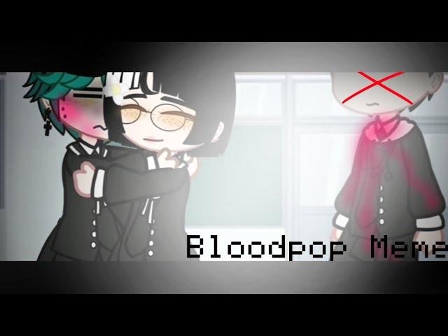 Bloodpop Meme (Blood Warning️)