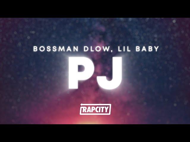 BossMan Dlow - PJ (Lyrics) ft. Lil Baby