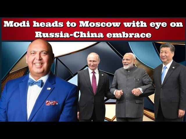 #SajidTarar #PMModi heads to #Moscow with eye on Russia-China embrace