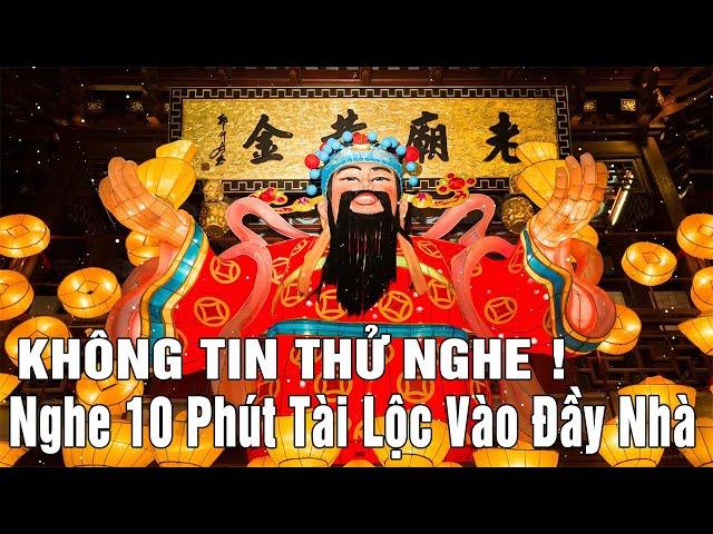 Không Tin Thử Nghe ! Nghe 10 Phút Tài Lộc Vào Đầy Nhà