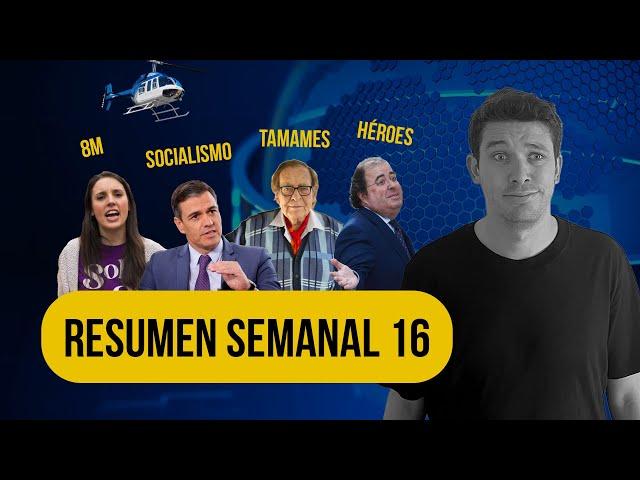 8M, Tamames, socialismo neoliberal, HazteOir, helicópteros | RESUMEN SEMANAL #16 | Miguel Charisteas