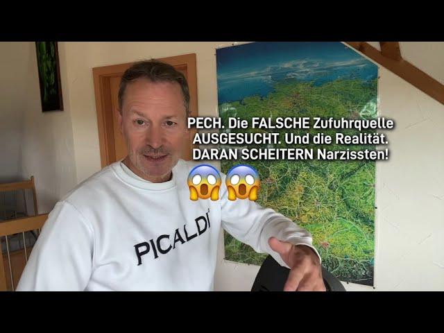 PECH. Die FALSCHE Zufuhrquelle AUSGESUCHT. DARAN SCHEITERN Narzissten.