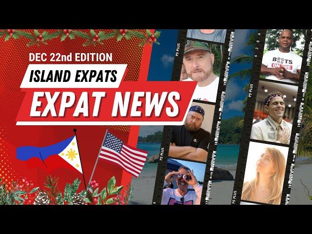 Expat News, Info & Vlogger Updates for Philippines, Dec 22nd Edition