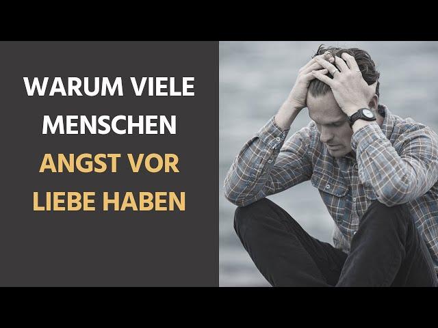 Verblüffende Gründe, warum viele Menschen Angst vor Liebe haben