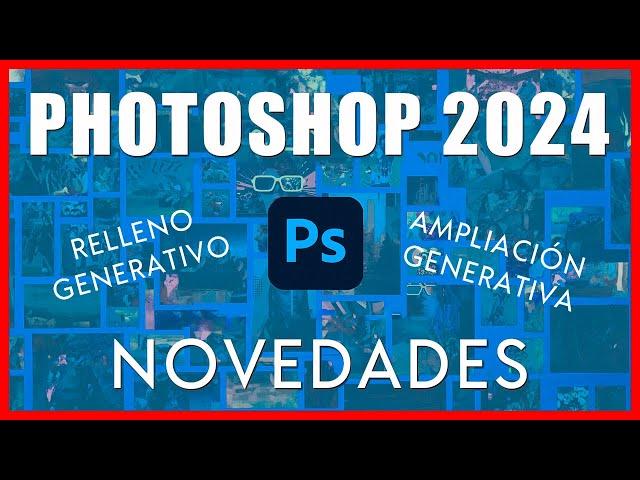 Actualización PHOTOSHOP 2024 | TODO sobre las NUEVAS FUNCIONES de Adobe Photoshop v25  | IA