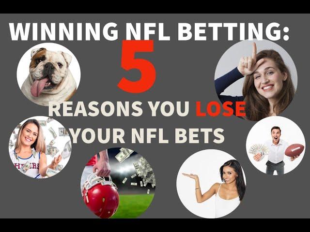 5 REASONS YOU LOSE YOUR NFL BETS