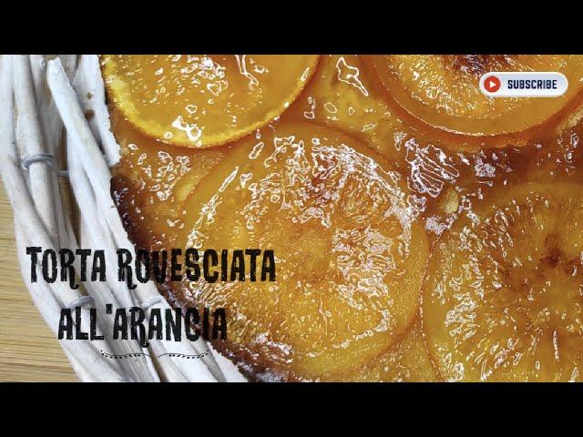 Torta rovesciata all'arancia Ricetta pochi ingredienti, si scioglie in bocca #orangecake