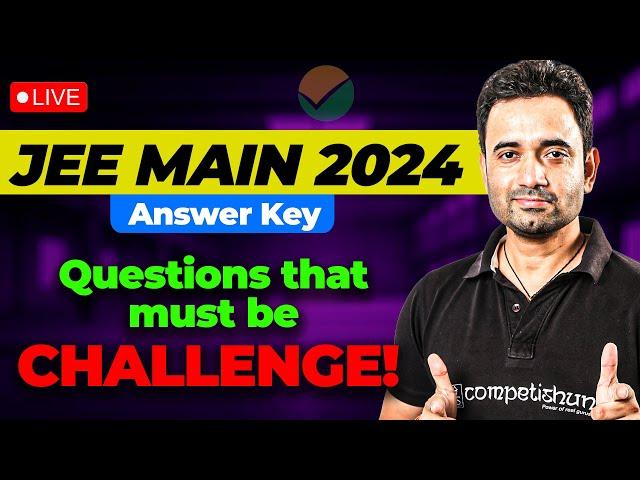 JEE Main 2024 Answer Key: Questions That Must Be Challenge! | Team Competishun
