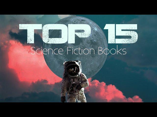 The 15 Best Sci-Fi Books I've Ever Read [Updated]