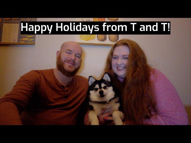 T and T wish you all Happy Holidays!