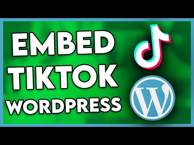 How to Embed TikTok Video in Wordpress (Step By Step)