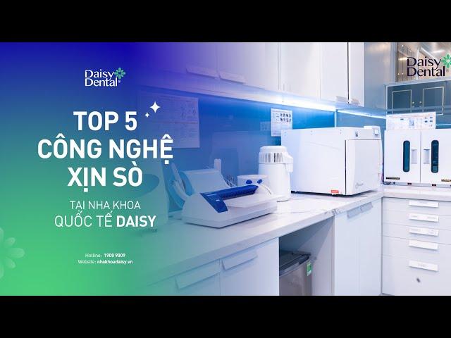 Top 5 công nghệ xịn xò nhất tại Nha khoa Quốc tế DAISY