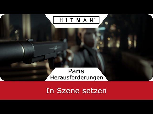 Hitman 6  | In Szene setzen | Herausforderung-Guide Paris - deutsch / German