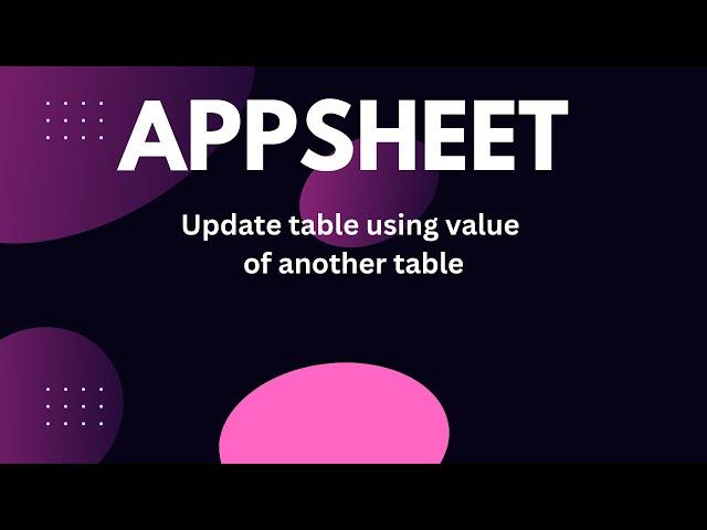 How to update appsheet table using value of another table in hindi