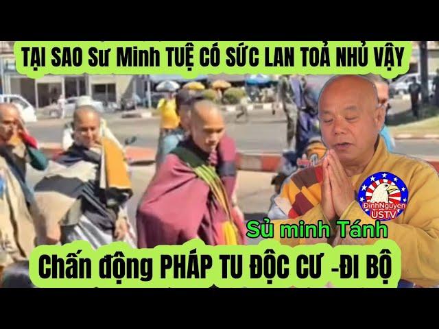 Chấn Động Tại sao Sù Minh TUỆ cô Sức Lan tỏa nhủ vậy Nhờ PHÁP TU ĐỘC CƯ - ĐI BỘ SƯ Minh TÁNH