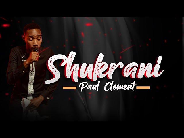 PAUL CLEMENT - SHUKRANI (OFFICIAL LIVE RECORDING VIDEO) SKIZA - 9860830