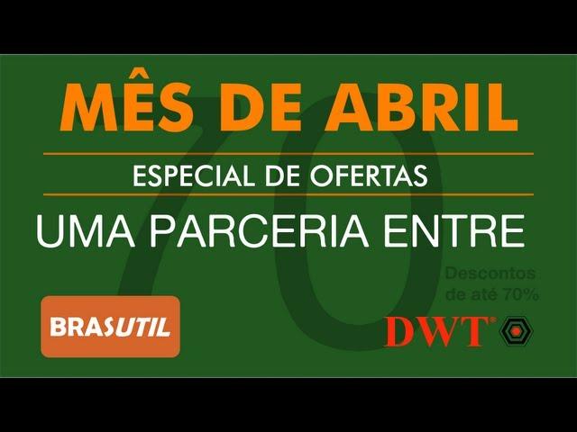 Promoção Mês de Abril Brasutil e Dwt