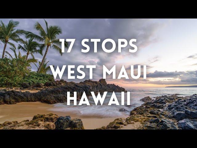 17 Stops In West Maui, Hawaii 4K