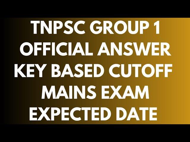 TNPSC GROUP 1 MAINS EXPECTED DATE & CUTOFF - MAINS 135 TEST 5999 RS , 66 TEST 1500 RS - 325 VIDEOS