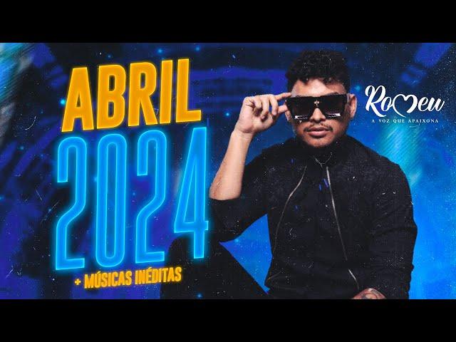 SET ROMEU ABRIL 2024 - REPERTÓRIO INÉDITO ABRIL 2024 ( A VOZ QUE APAIXONA )