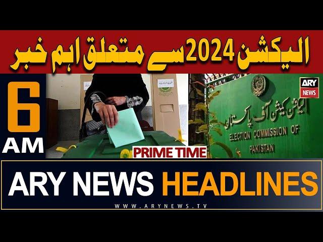 ARY News 6 AM Headlines | 29th January 2024 | Election 2024 - Big News