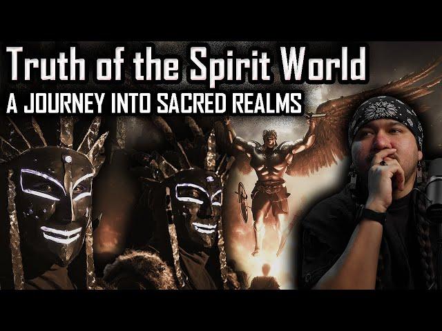 Truth of the Spirit World... A Journey into Sacred Realms...