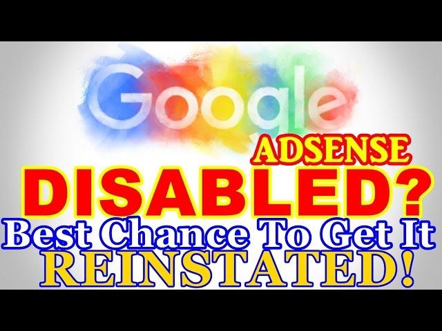 Getting AdSense Reinstated After Being Disabled. Not Impossible! Here's Some Tips!