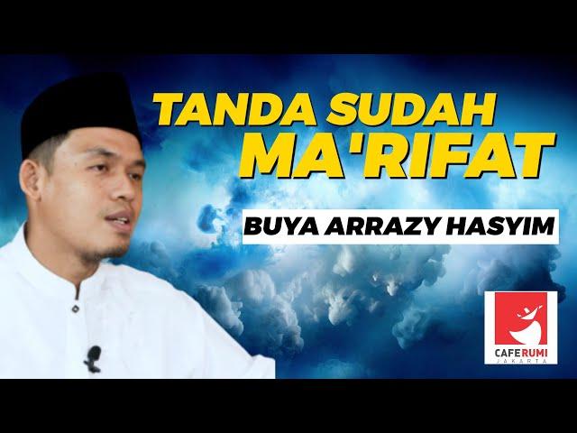 TANDA SUDAH MA'RIFAT - BUYA DR. ARRAZY HASYIM, MA